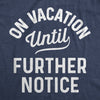 Womens On Vacation Until Further Notice Tshirt Funny Summer Holiday Tee