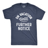 On Vacation Until Further Notice Men's Tshirt
