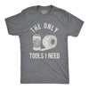 The Only Tools I Need Men's Tshirt