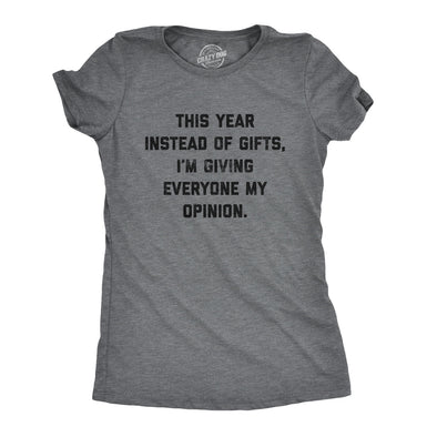 Womens Instead Of Gifts I'm Giving Everyone My Opinion Tshirt Funny Christmas Party Tee