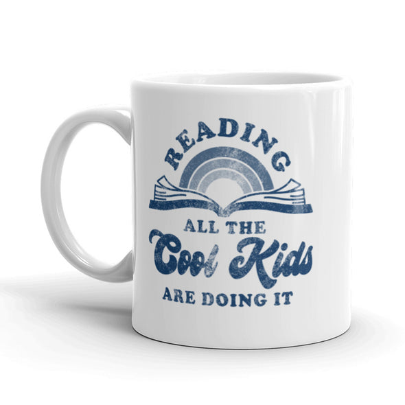 Reading All The Cool Kids Are Doing It Coffee Mug Funny Books School Cup-11oz