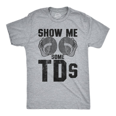 Show Me Some TDs Men's Tshirt