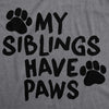 Creeper My Siblings Have Paws Funny Cool Cute Dog Cat New Baby Shirt For Newborn