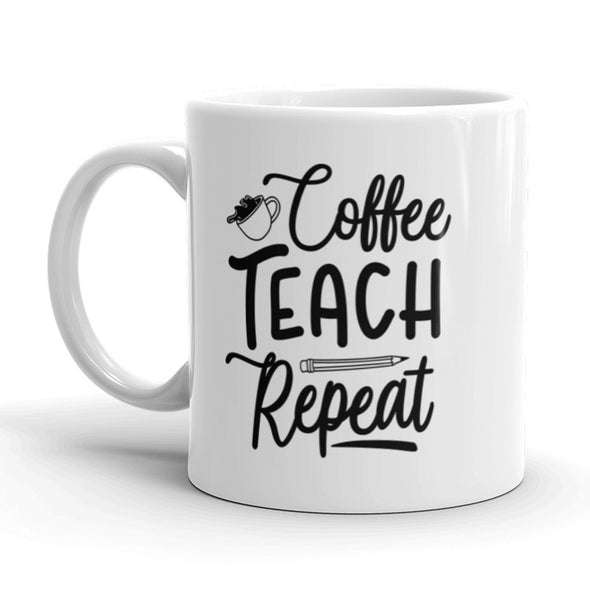Coffee Teach Repeat Coffee Mug Funny Teacher Appreciation Ceramic Cup-11oz
