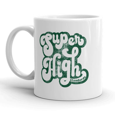 Super High Standards Mug Funny 420 Marijuana Coffee Cup - 11oz