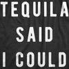 Womens Tequila Said I Could Tshirt Funny Drinking Tee