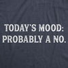 Today's Mood: Probably A No Men's Tshirt