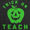 Womens Trick Or Teach Tshirt Funny Halloween School Teacher Tee