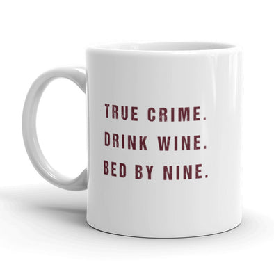 True Crime Drink Wine Bed By Nine Coffee Mug-11oz
