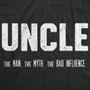 Uncle. The Man. The Myth. The Bad Influence. Men's Tshirt