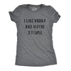 Womens I Like Vodka And Maybe 3 People T shirt Funny Drinking Drunk Party Tee