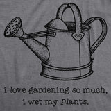 Womens I Love Gardening So Much I Wet My Plants Tshirt Cute Summer Tee