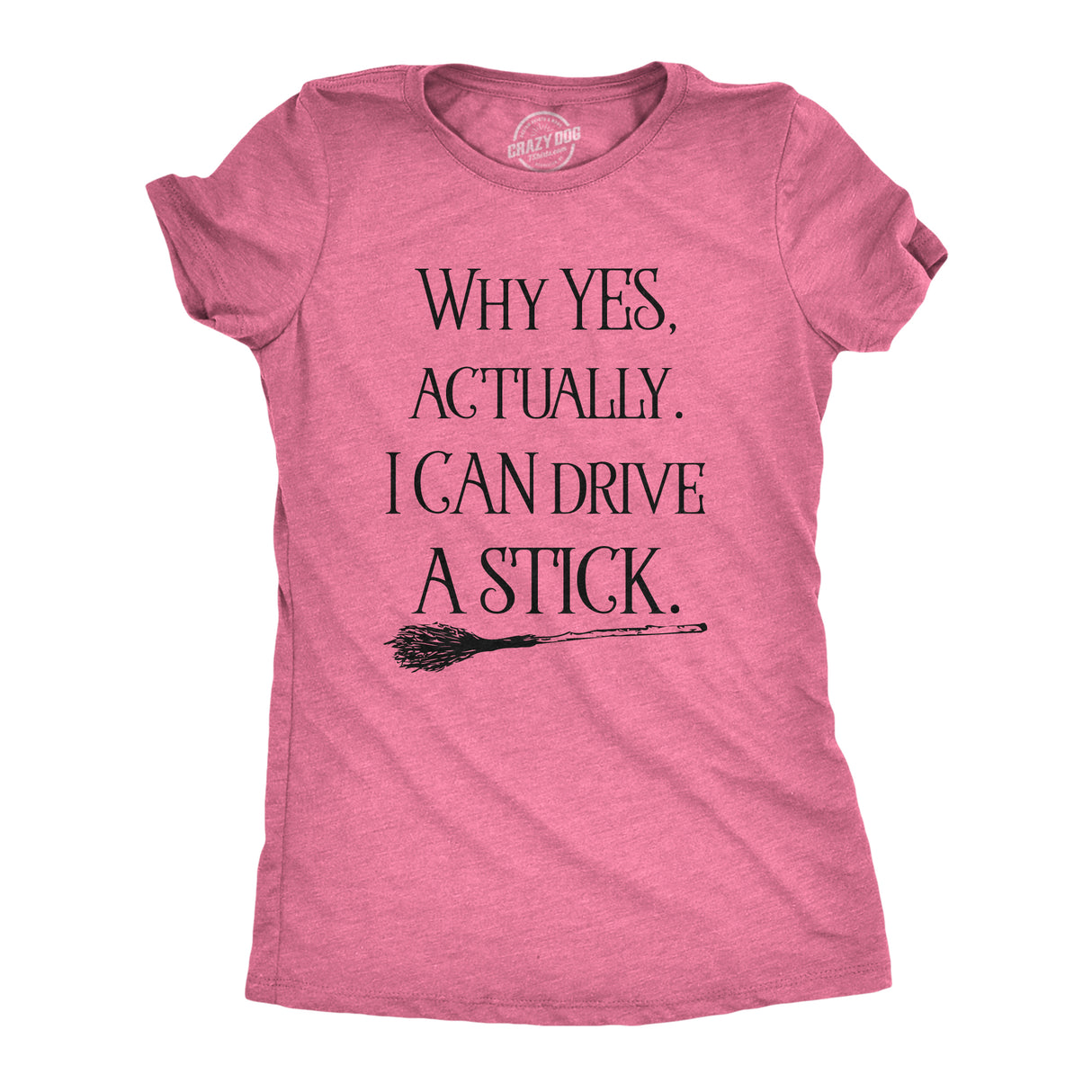 Womens Why Yes I Can Drive A Stick Funny Halloween Witch Sarcastic Cute T shirt