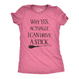 Womens Why Yes I Can Drive A Stick Funny Halloween Witch Sarcastic Cute T shirt