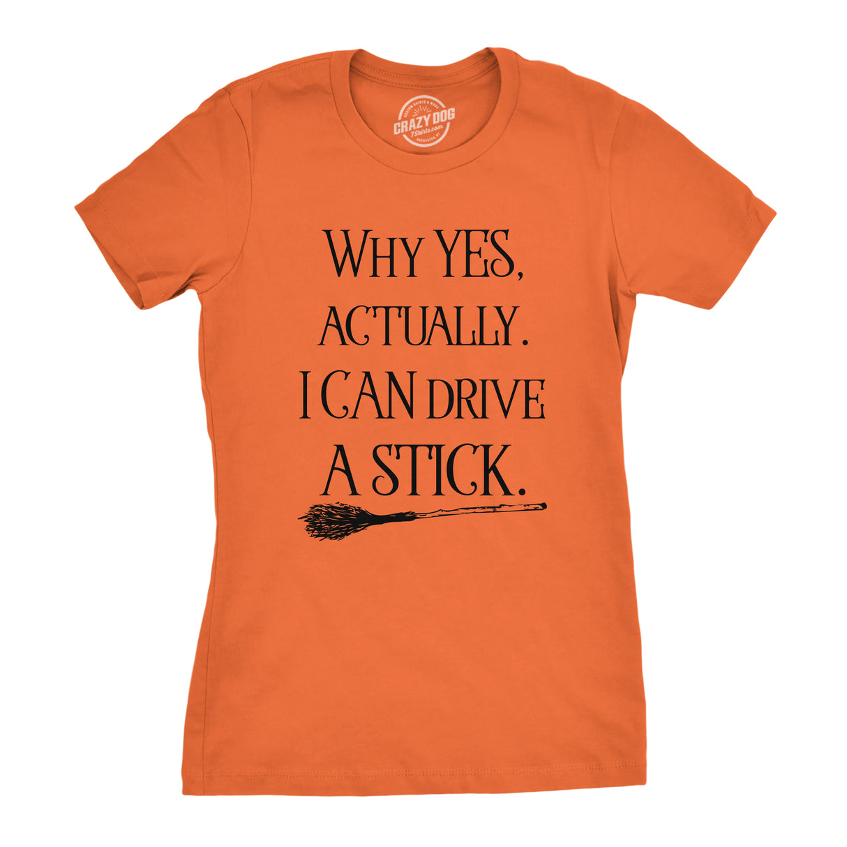 Womens Why Yes I Can Drive A Stick Funny Halloween Witch Sarcastic Cute T shirt