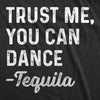 Womens You Can Dance Tequila Tshirt Funny Drinking Cinco De Mayo Tee