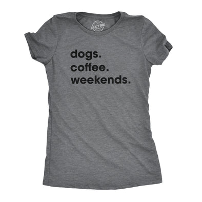 Womens Dogs Coffee Weekend T Shirt Dog Mom Funny Caffeine Addicted Tee