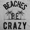 Beaches Be Crazy Men's Tshirt