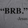 Womens BRB Jesus T Shirt Funny Easter Christian Religious Church Text Faith Tee