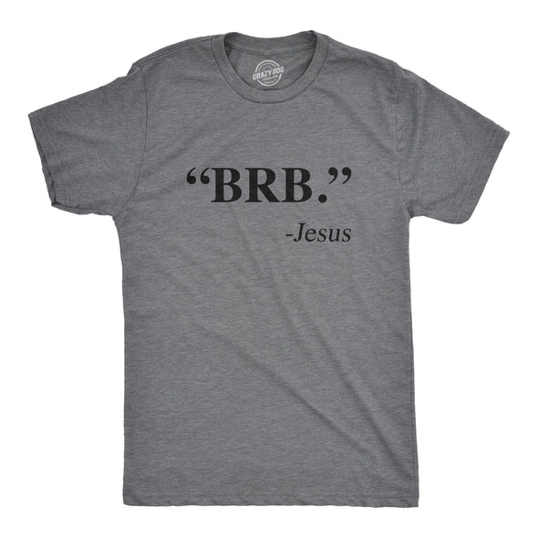 "BRB." - Jesus Men's Tshirt