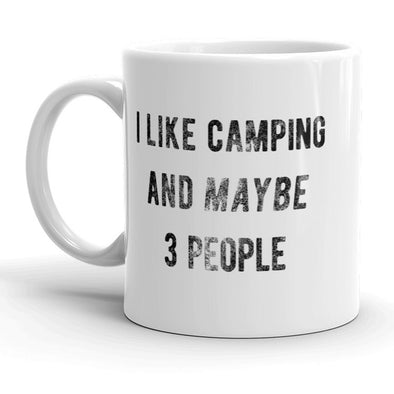 I Like Camping And Maybe 3 People Mug Funny Outdoor Adventure Coffee Cup - 11oz