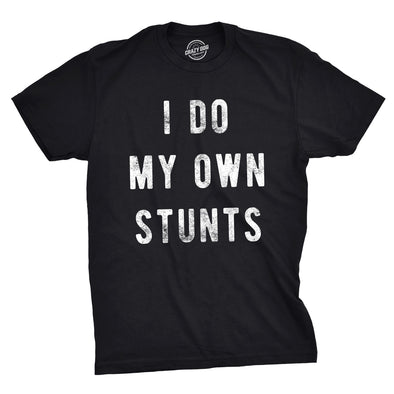 I Do My Own Stunts Men's Tshirt