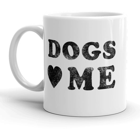 Dogs Love Me Mug Funny Pet Pupply Lover Coffee Cup - 11oz