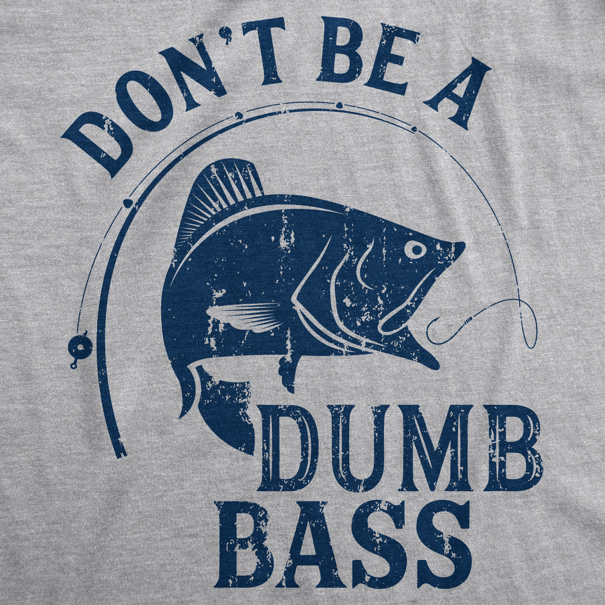 Don't Be A Dumb Bass Men's Tshirt
