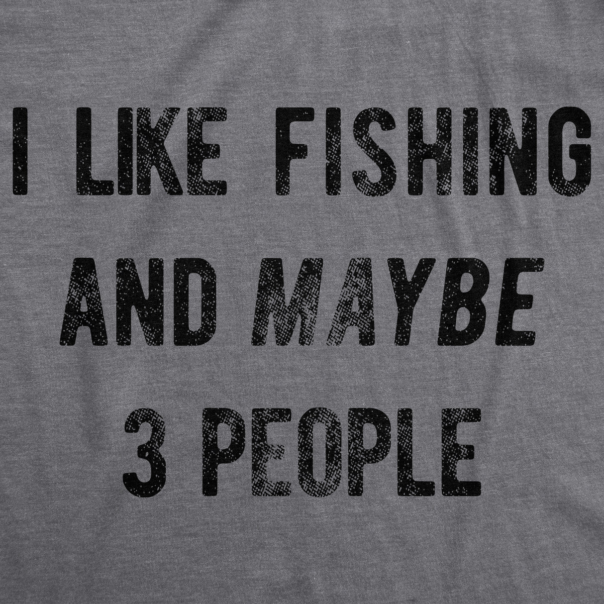 I Like Fishing And Maybe 3 People Men's Tshirt