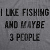 I Like Fishing And Maybe 3 People Men's Tshirt