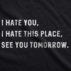 I Hate You I Hate This Place See You Tomorrow Men's Tshirt
