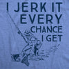 I Jerk It Every Chance I Get Men's Tshirt