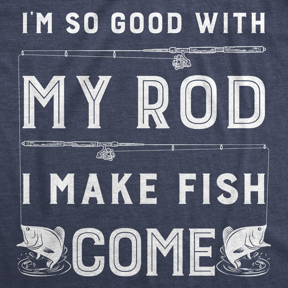 I Make Fish Come Men's Tshirt