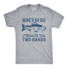 Mine's So Big I Have To Use Two Hands Men's Tshirt