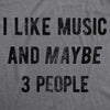 I Like Music And Maybe 3 People Men's Tshirt