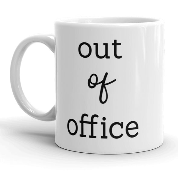 Out Of Office Mug Funny Work Vacation Sick Day Coffee Cup - 11oz