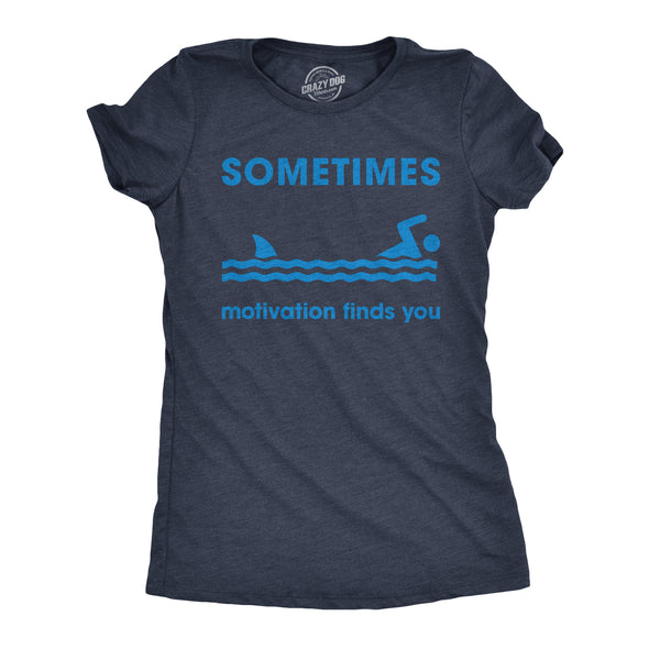 Womens Sometimes Motivation Finds You Tshirt Funny Shark Tee
