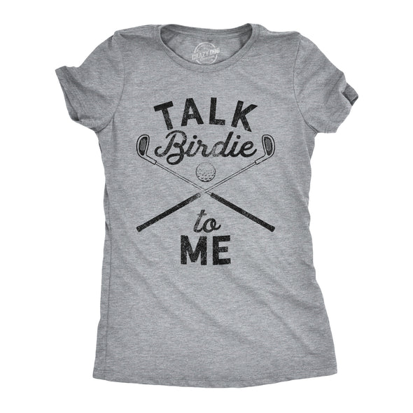 Womens Talk Birdie To Me Funny Golf T Shirt Golfing Gifts for Mom Golfer Humor
