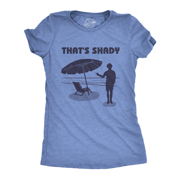 Womens That's Shady Tshirt Funny Beach Vacation Umbrella Tee