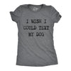 Womens I Wish I Could Text My Dog Tshirt Funny Pet Puppy Lover Tee