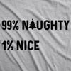 Mens 99% Naughty 1% Nice Tshirt Funny Christmas Party Graphic Novelty Holiday Tee