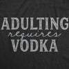 Adulting Requires Vodka Men's Tshirt