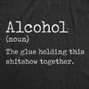 Mens Alcohol The Glue Holding This Shitshow Together Tshirt Funny Drinking Party Graphic Tee