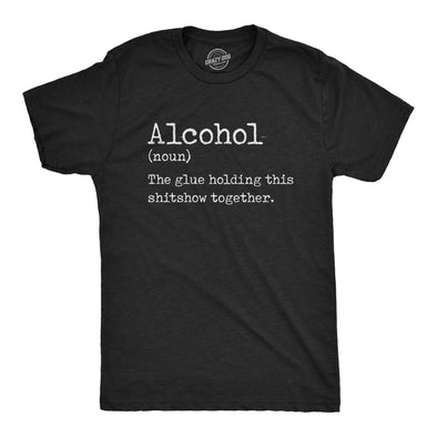 Mens Alcohol The Glue Holding This Shitshow Together Tshirt Funny Drinking Party Graphic Tee