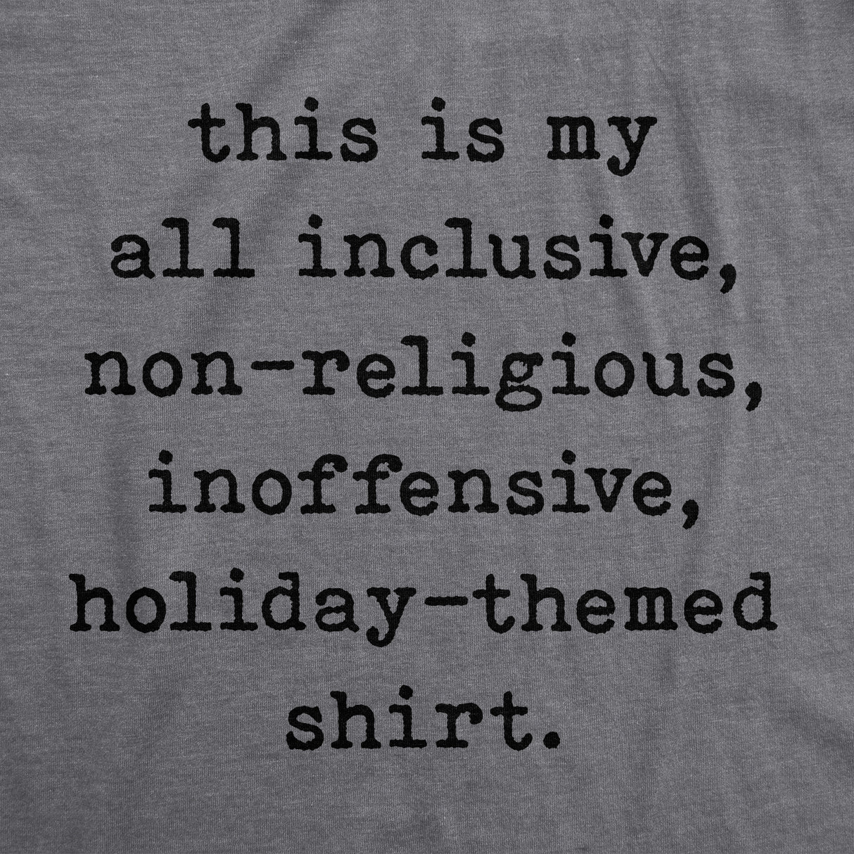 Mens My All Inclusive Non-Religious Inoffensive Holiday-Themed Shirt Funny Christmas Tee