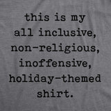 Mens My All Inclusive Non-Religious Inoffensive Holiday-Themed Shirt Funny Christmas Tee