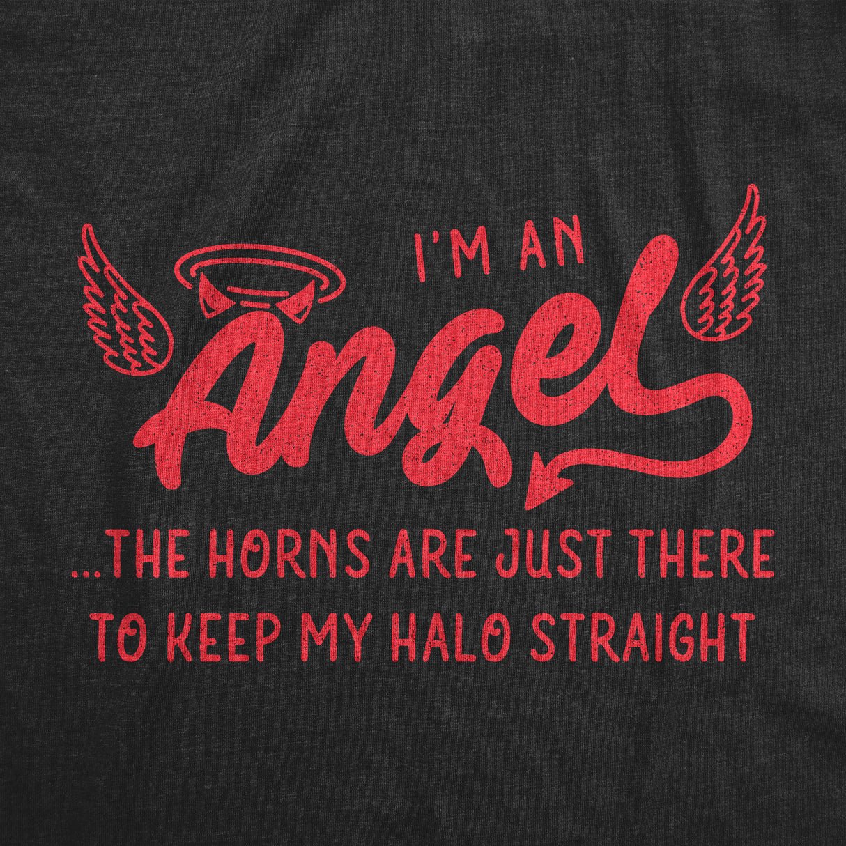 Womens I'm An Angel The Horns Are Just There To Keep My Halo Straight Tshirt Funny Halloween Tee
