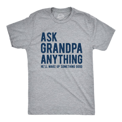 Ask Grandpa He'll Make Up Something Good Men's Tshirt