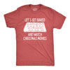 Mens Let's Get Baked And Watch Christmas Movies Tshirt Funny 420 Xmas Holiday Munchies Tee