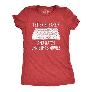 Womens Let's Get Baked And Watch Christmas Movies Tshirt Funny 420 Xmas Holiday Munchies Tee